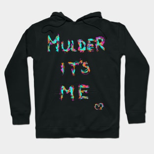 Mulder it's me Hoodie